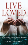 Live Loved   Growing Into Jesus' Love